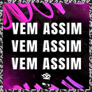 VEM ASSIM VEM ASSIM VEM ASSIM (Explicit)