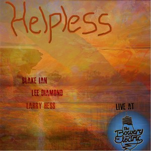 Helpless (Live At the Bowery Electric) [feat. Lee Diamond & Larry Hess]