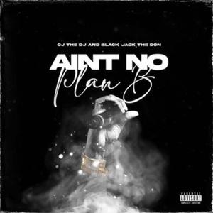 Aint No Plan B (Explicit)