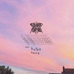 do i stay on your mind? (feat. Horse Head) (Explicit)