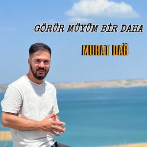 Görür Müyüm Bir Daha