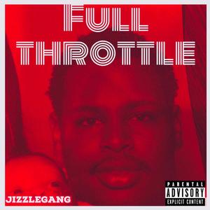 Full Throttle (feat. Tre Bizzle & Jizzlegang) (Explicit)
