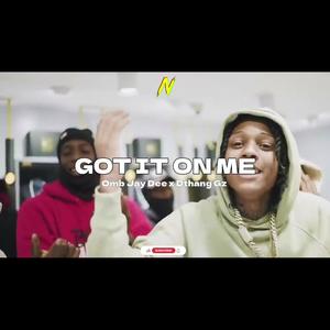 Got It On Me (feat. Omb Jay Dee & Dthang Gz) (Explicit)