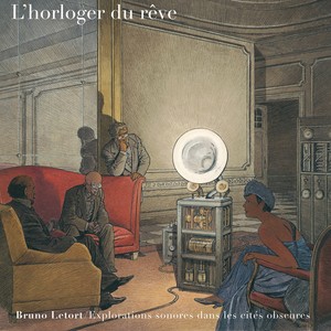 L'horloger du rêve (Explorations sonores dans les cités obscures)