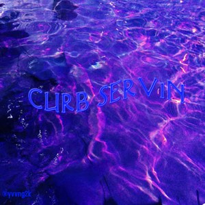 Curb Servin (Explicit)