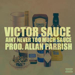 Ain't Never Too Much Sauce (feat. Allan Parrish) [Explicit]