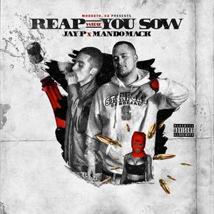 Reap What You Sow (feat. Jay P) [Explicit]