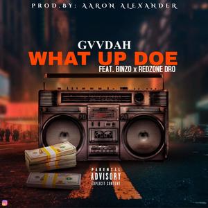 What Up Doe (feat. BSO Binzo & Dro) [Explicit]