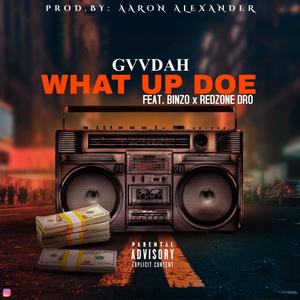 What Up Doe (feat. BSO Binzo & Dro) (Explicit)