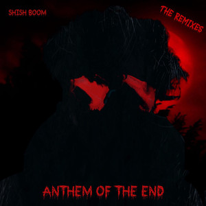 Anthem Of The End (Remixes)