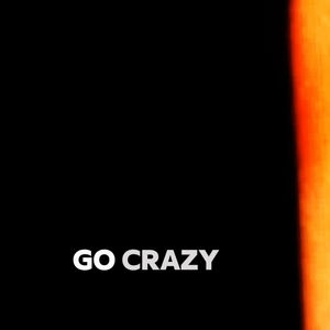 GO CRAZY