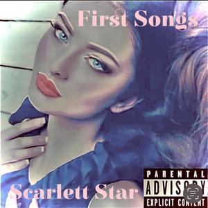 First Songs By Scarlett Star (Explicit)