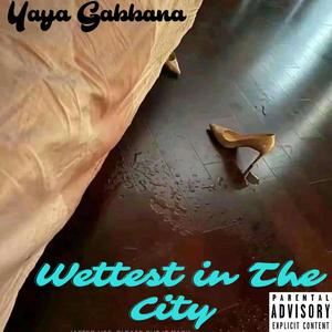 Wettest in the City (Explicit)