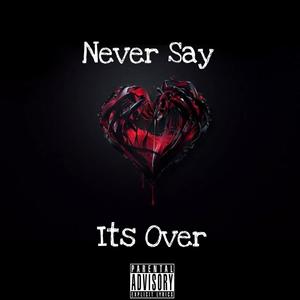 Never Say Its Over (feat. Sean McSwain) (Explicit)