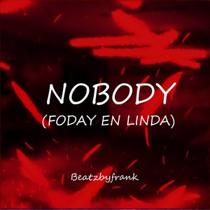 Nobody (Foday En Linda)