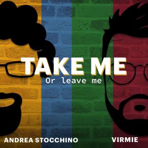 Take me or Leave me (feat. Virmie)