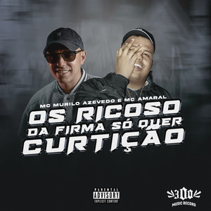 Os Ricoso da Firma Só Quer Curtição (Explicit)