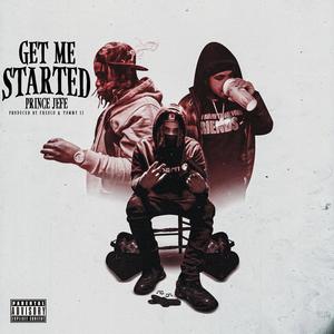 Get Me Started (feat. Prince Jefe) [Explicit]