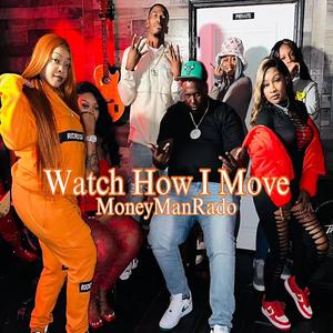 Watch How I Move (Challange) (feat. IamKaineMusic, BigBossBeene, LeslieyCarter, Tatiana Jeyy, IAmB.a.d Goddess88 & Dk Eldridge) [Explicit]