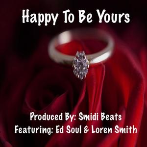 Happy To Be Yours (feat. Ed Soul & Loren Smith)