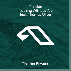 Nothing Without You (Tinlicker Rework)