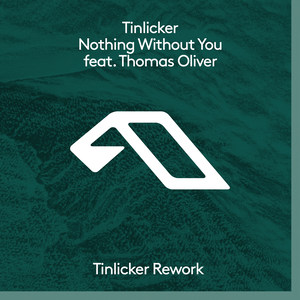 Nothing Without You(Tinlicker Rework - Edit)