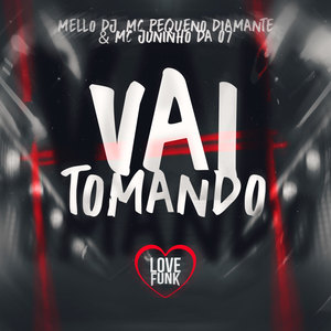 Vai Tomando (Explicit)