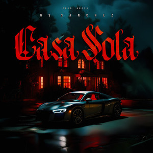 Casa Sola (Explicit)