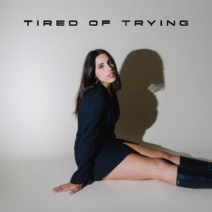 Tired Of Trying (Explicit)