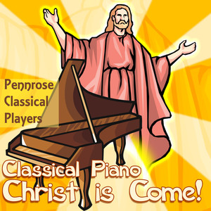 Classical Piano Christ Is Come!