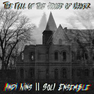 The Fall of The House of Usher (Feat. Soli Ensemble)