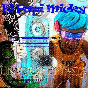 Un Poco de Pasta (feat. Papi Micky) (Explicit)