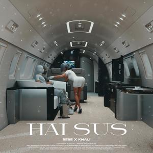 HAI SUS (feat. KHALI) [Explicit]