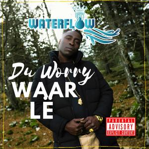 Du Worry, Waar Lë (feat. Eyewitness) (Explicit)