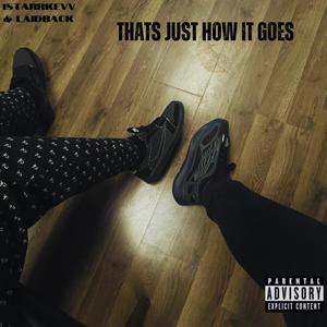 Thats Just How It Goes (feat. 1StarrKevv) [Explicit]