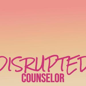 Disrupted Counselor