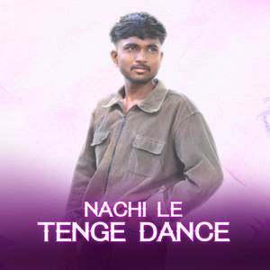 NACHI LE TENGE DANCE