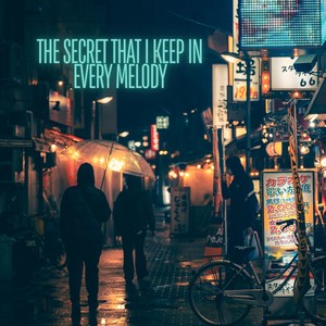 The Secret That I Keep In Every Melody