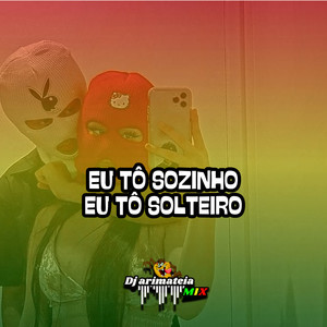 Eu tô sozinho eu tô solteiro (Remix)