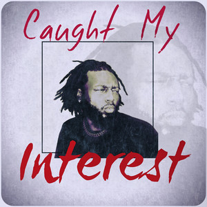 Caught My Interest (Explicit)