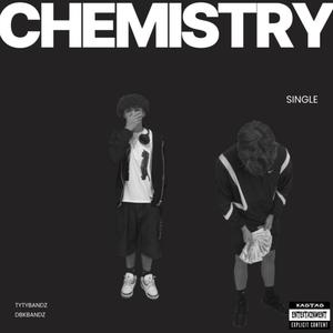 Chemistry (feat. TyTyBandz) (Explicit)