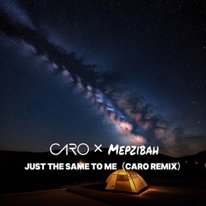 Just the same to me (Remix)