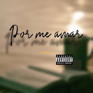 Por me amar (Explicit)