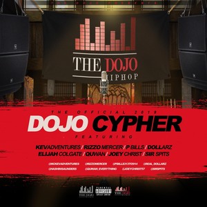 Dojo Cypher 2019(feat. Kevadventures, Rizzo Mercer, P Bills, Dollarz, Elijah Colgate, Quwan, Joey Christ & Sir Spits) (Explicit)