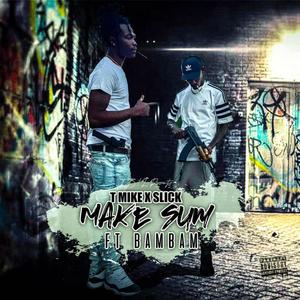 Make Sum(feat. Slickk & Bam Bamm) (Explicit)