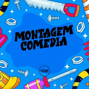 MONTAGEM COMÉDIA (Explicit)