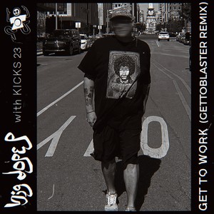 Big Dope P - Get To Work (Gettoblaster Remix)
