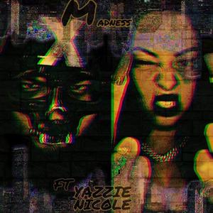 Madness(feat. Yazzy Nicole) (Explicit)