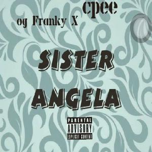 Sister Angela (feat. Og Franky) [Explicit]