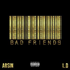 Bad Friends (feat. L.D) [Explicit]